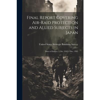 Final Report Covering Air-raid Protection and Allied Subjects in Japan