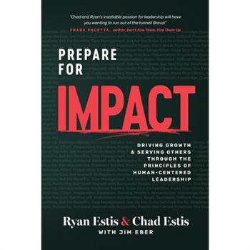 Prepare for Impact: Driving Growth and Serving Others Through the Principles of Human-Centered Leadership-Estis, Ryan and Chad