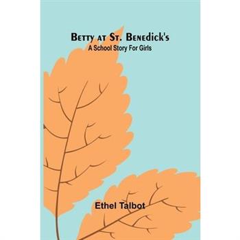 Betty at St. Benedick's