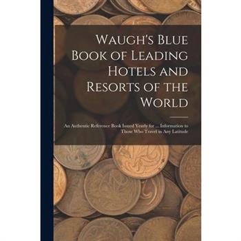 Waugh's Blue Book of Leading Hotels and Resorts of the World