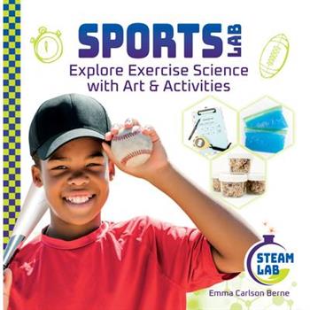 Sports Lab: Explore Exercise Science with Art & Activities