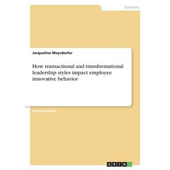How transactional and transformational leadership styles impact employee innovative behavior