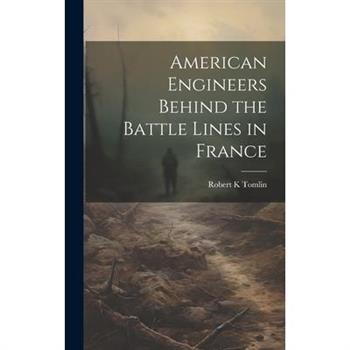 American Engineers Behind the Battle Lines in France