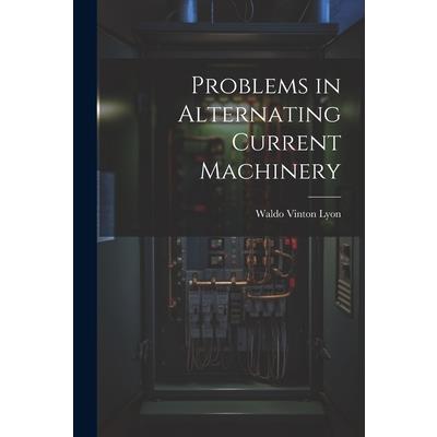 Problems in Alternating Current Machinery