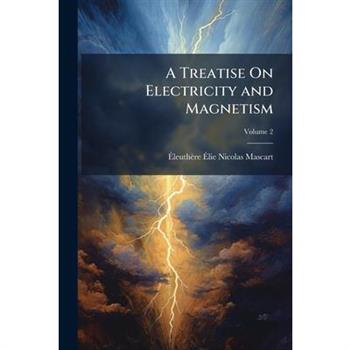 A Treatise On Electricity and Magnetism