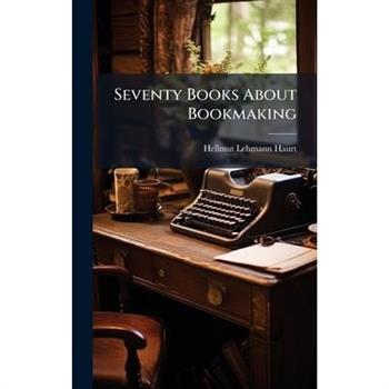 Seventy Books About Bookmaking