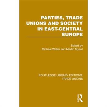 Parties, Trade Unions and Society in East-Central Europe