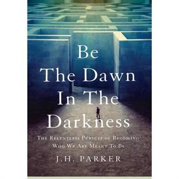 Be The Dawn In The Darkness