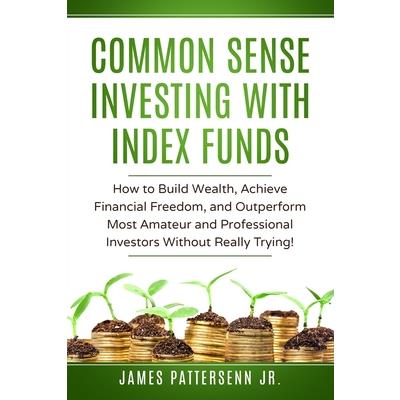 Common Sense Investing With Index Funds