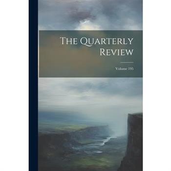 The Quarterly Review; Volume 195