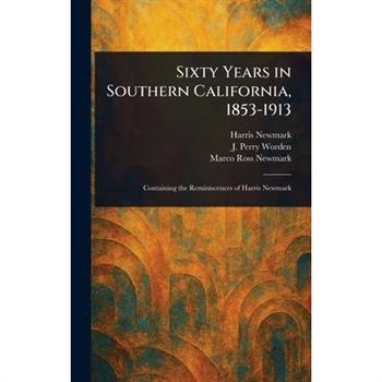 Sixty Years in Southern California, 1853-1913