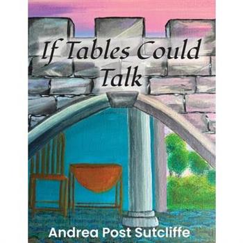If Tables Could Talk