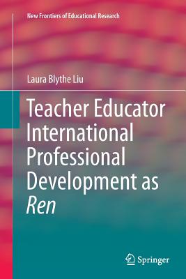 Teacher Educator International Professional Development as Ren