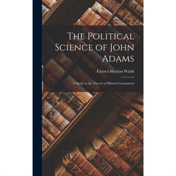 The Political Science of John Adams