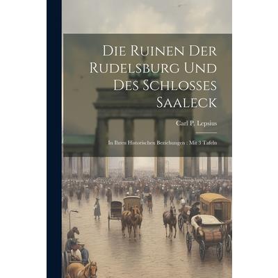 Die Ruinen Der Rudelsburg Und Des Schlosses Saaleck