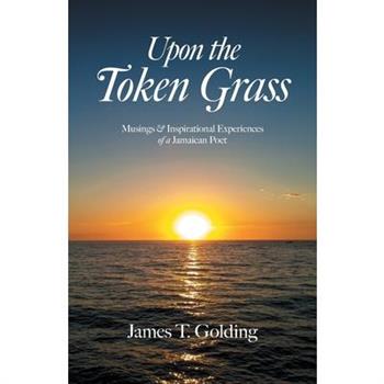 Upon the Token Grass