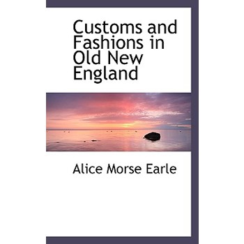 Customs and Fashions in Old New England