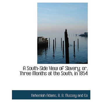 A South-Side View of Slavery; Or, Three Months at the South, in 1854