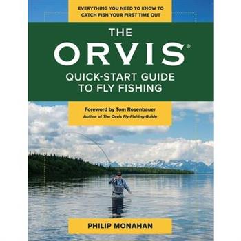 The Orvis Quick-Start Guide to Fly-Fishing