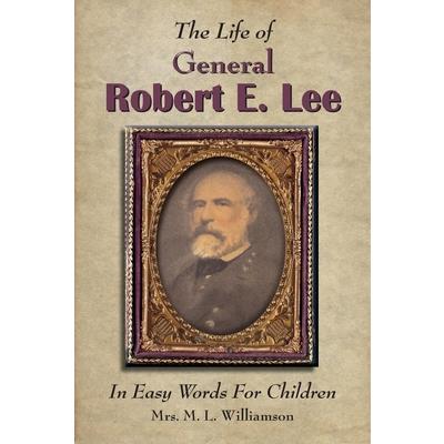 The Life of General Robert E. Lee For Children, In Easy Words