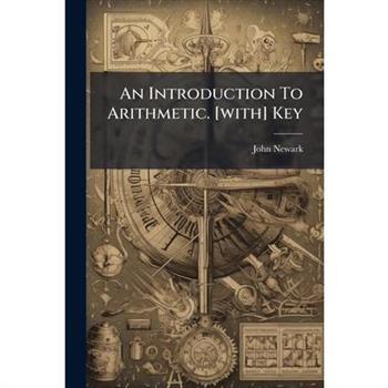 An Introduction To Arithmetic. [with] Key