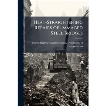 Heat-Straightening Repairs of Damaged Steel Bridges