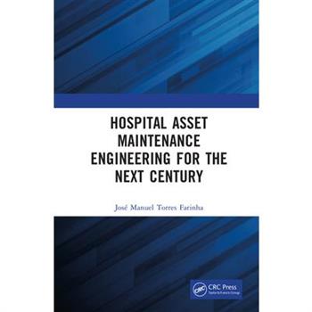 Hospital Asset Maintenance Engineering for the Next Century