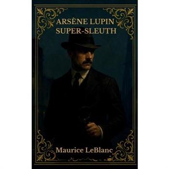 Ars癡ne Lupin Super-Sleuth