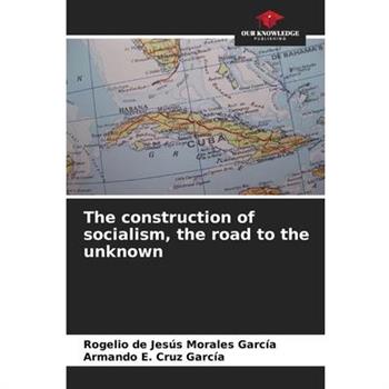 The construction of socialism, the road to the unknown