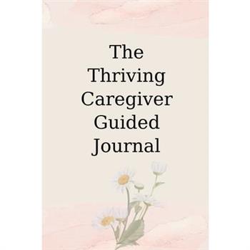 The Thriving Caregiver Guided Journal