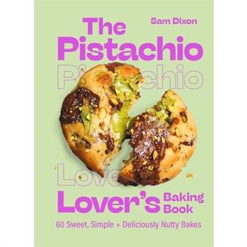 The Pistachio Lover's Baking Book