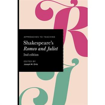 Approaches to Teaching Shakespeare’s Romeo and Juliet