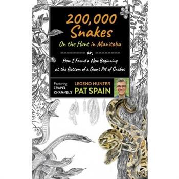 200,000 Snakes: On the Hunt in Manitoba