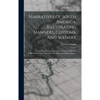 Narratives of South America, Illustrating Manners, Customs, and Scenery
