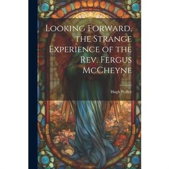 Looking Forward, the Strange Experience of the Rev. Fergus McCheyne
