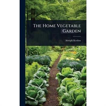 The Home Vegetable Garden