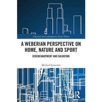 A Weberian Perspective on Home, Nature and Sport