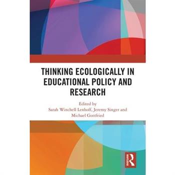 Thinking Ecologically in Educational Policy and Research