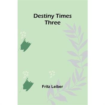 Destiny Times Three