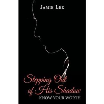 Stepping Out of His Shadow, Know Your Worth