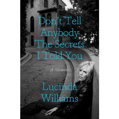 Don’t Tell Anybody the Secrets I Told You