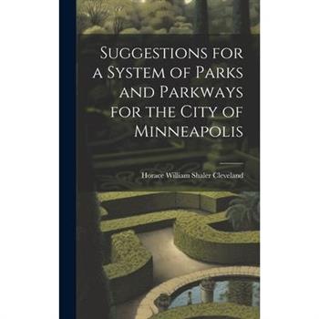 Suggestions for a System of Parks and Parkways for the City of Minneapolis