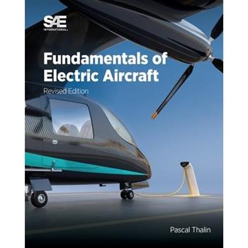 Fundamentals of Electric Aircraft, Revised Edition