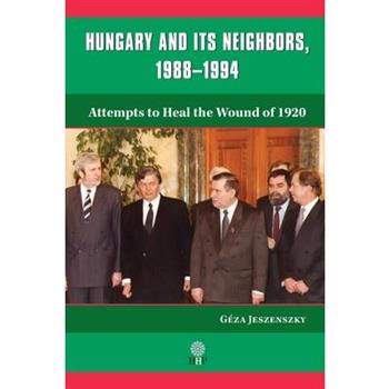 Hungary and Its Neighbors, 1988-1994