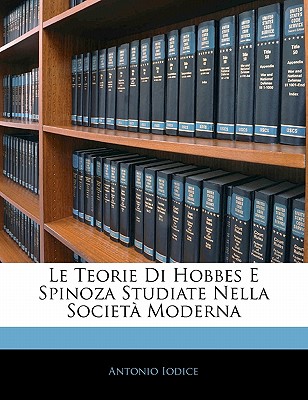Le Teorie Di Hobbes E Spinoza Studiate Nella Societa Moderna