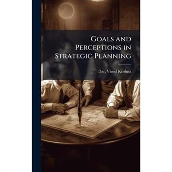 Goals and Perceptions in Strategic Planning
