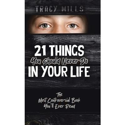 21 Things You Should Never Do in Your Life