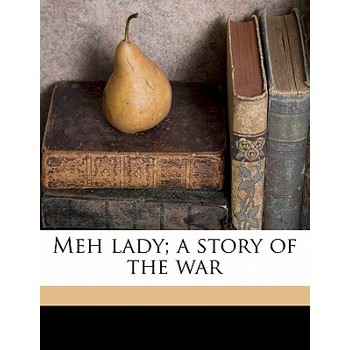 Meh Lady; A Story of the War