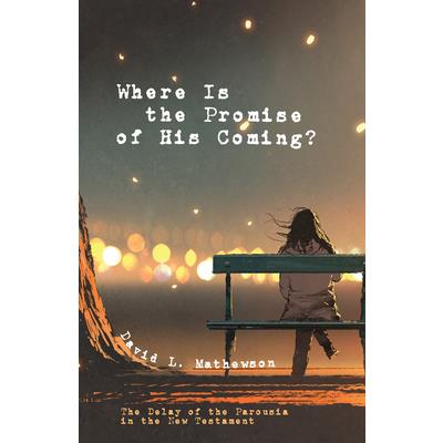 Where Is the Promise of His Coming?