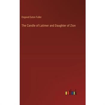 The Candle of Latimer and Daughter of Zion